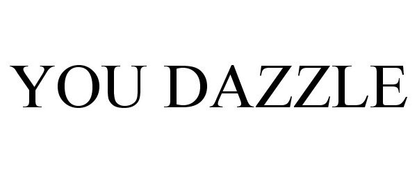 Trademark Logo YOU DAZZLE