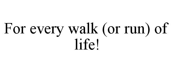  FOR EVERY WALK (OR RUN) OF LIFE!