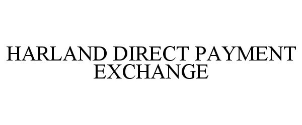 Trademark Logo HARLAND DIRECT PAYMENT EXCHANGE