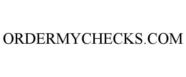 Trademark Logo ORDERMYCHECKS.COM