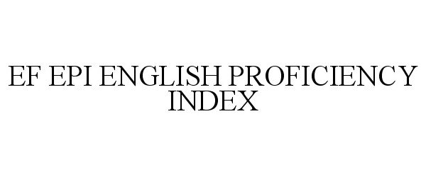 Trademark Logo EF EPI ENGLISH PROFICIENCY INDEX