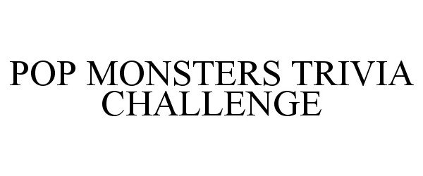  POP MONSTERS TRIVIA CHALLENGE