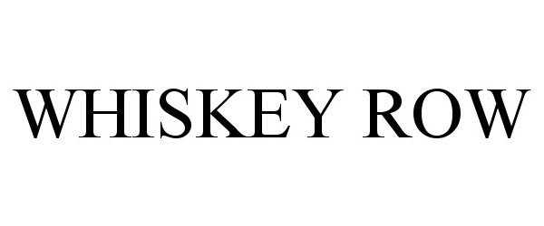 Trademark Logo WHISKEY ROW