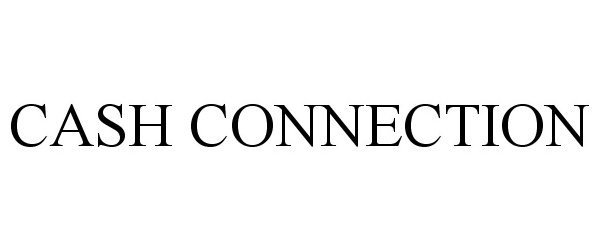 Trademark Logo CASH CONNECTION