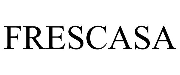 Trademark Logo FRESCASA