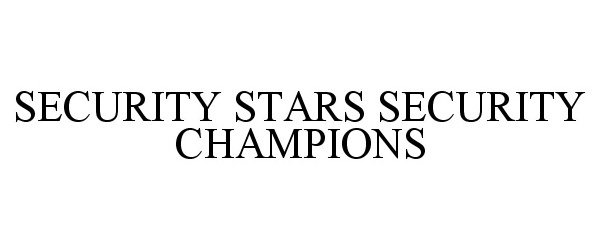 Trademark Logo SECURITY STARS SECURITY CHAMPIONS