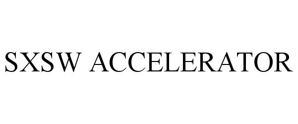 Trademark Logo SXSW ACCELERATOR