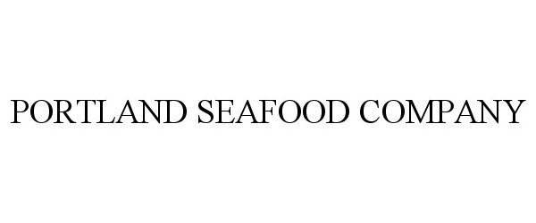 Trademark Logo PORTLAND SEAFOOD COMPANY
