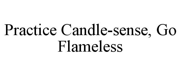  PRACTICE CANDLE-SENSE, GO FLAMELESS