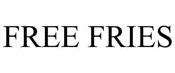 FREE FRIES