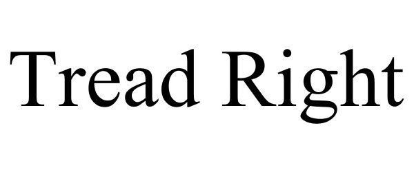 Trademark Logo TREAD RIGHT