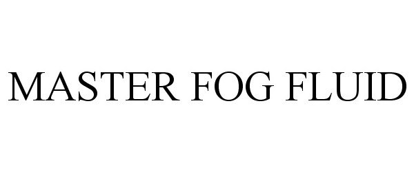 Trademark Logo MASTER FOG FLUID