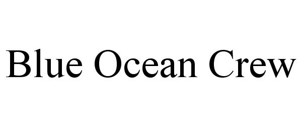 Trademark Logo BLUE OCEAN CREW