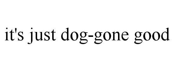  IT'S JUST DOG-GONE GOOD