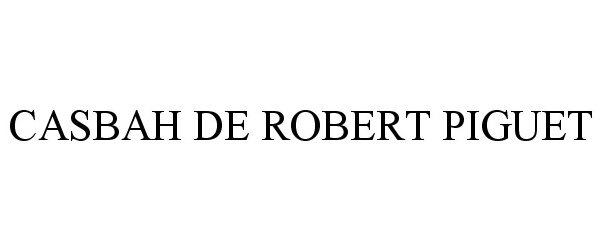  CASBAH DE ROBERT PIGUET