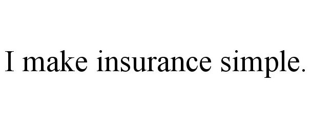  I MAKE INSURANCE SIMPLE.