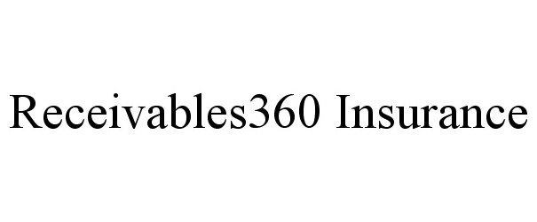 Trademark Logo RECEIVABLES360 INSURANCE