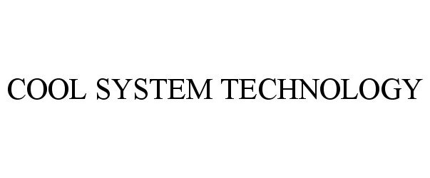 Trademark Logo COOL SYSTEM TECHNOLOGY