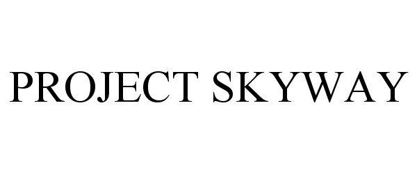  PROJECT SKYWAY