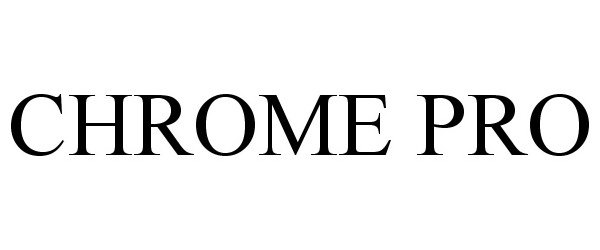 Trademark Logo CHROME PRO