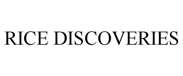 Trademark Logo RICE DISCOVERIES