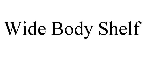 Trademark Logo WIDE BODY SHELF