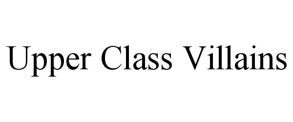  UPPER CLASS VILLAINS