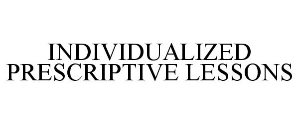 Trademark Logo INDIVIDUALIZED PRESCRIPTIVE LESSONS