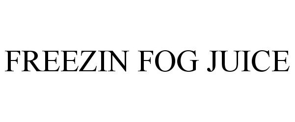 Trademark Logo FREEZIN FOG JUICE