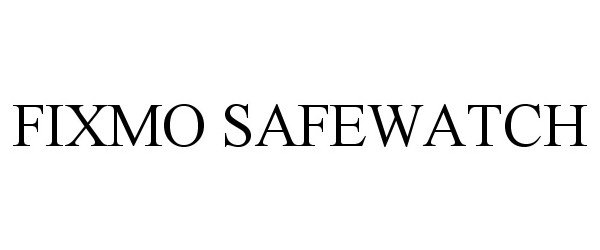 Trademark Logo FIXMO SAFEWATCH