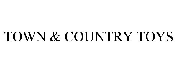  TOWN &amp; COUNTRY TOYS