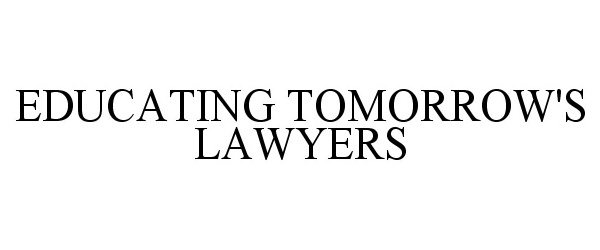 Trademark Logo EDUCATING TOMORROW'S LAWYERS