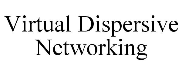Trademark Logo VIRTUAL DISPERSIVE NETWORKING