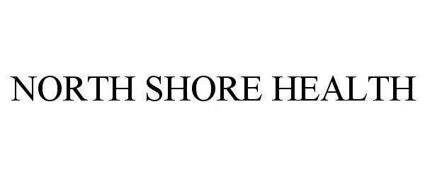 Trademark Logo NORTH SHORE HEALTH