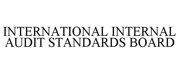  INTERNATIONAL INTERNAL AUDIT STANDARDS BOARD