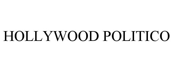 Trademark Logo HOLLYWOOD POLITICO