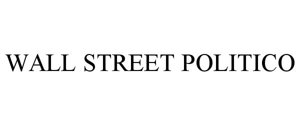 Trademark Logo WALL STREET POLITICO