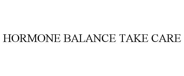 Trademark Logo HORMONE BALANCE TAKE CARE