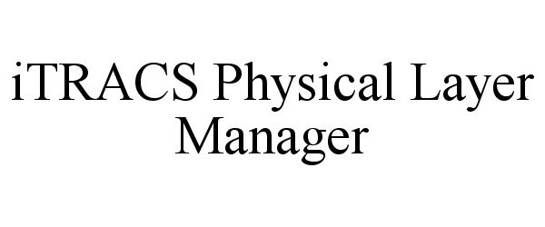 ITRACS PHYSICAL LAYER MANAGER