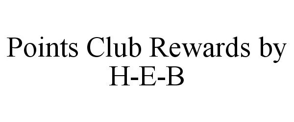  POINTS CLUB REWARDS BY H-E-B