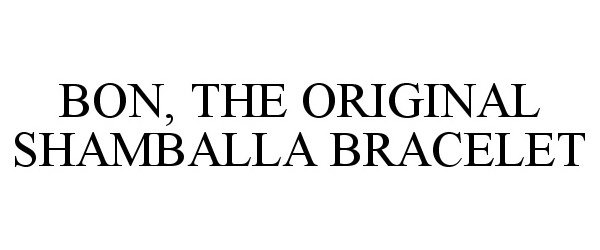 Trademark Logo BON, THE ORIGINAL SHAMBALLA BRACELET