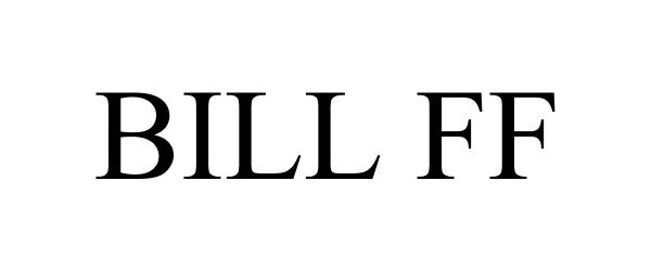  BILL FF