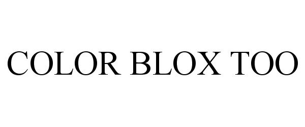 Trademark Logo COLOR BLOX TOO