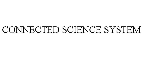 Trademark Logo CONNECTED SCIENCE SYSTEM