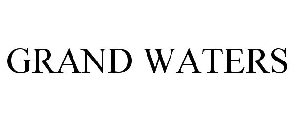 Trademark Logo GRAND WATERS