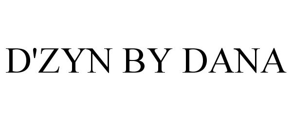 Trademark Logo D'ZYN BY DANA
