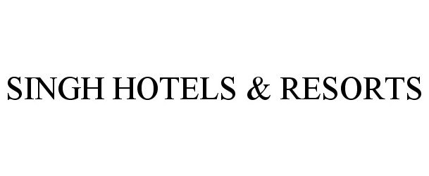  SINGH HOTELS &amp; RESORTS