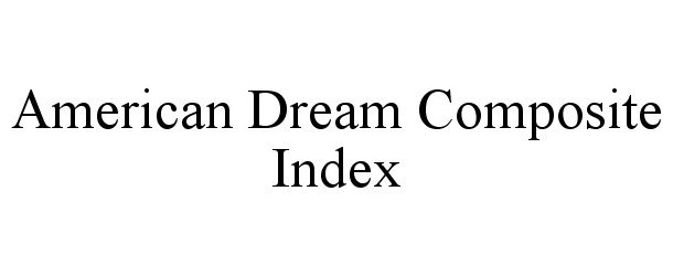 Trademark Logo AMERICAN DREAM COMPOSITE INDEX