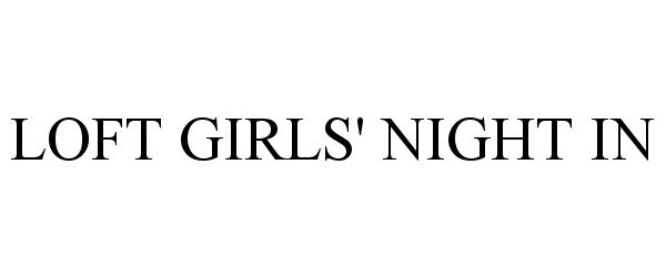  LOFT GIRLS' NIGHT IN