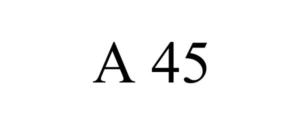  A 45